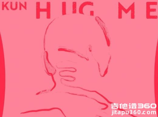 hug me吉他谱 蔡徐坤《hug me》吉他弹唱谱 六线谱